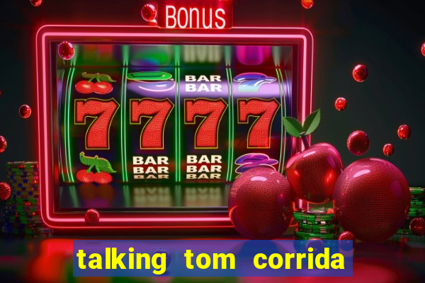 talking tom corrida do ouro dinheiro infinito